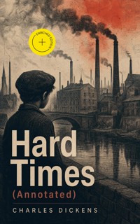Hard Times (Annotated) - Dickens Charles - ebook