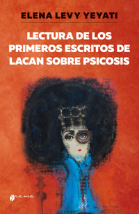 Lectura de los primeros escritos de Lacan sobre psicosis - Elena Levy Yeyati - ebook