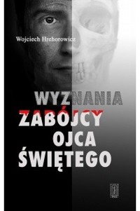 Wyznania zabójcy Ojca Świętego - Wojciech Hrehorowicz - ebook