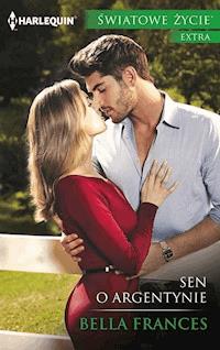 Sen o Argentynie - Frances Bella - ebook