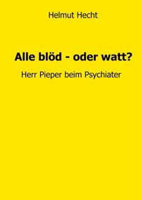 Alle blöd - oder watt? - Helmut Hecht - ebook
