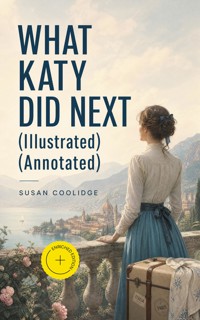 WHAT KATY DID NEXT (Illustrated) (Annotated) - Susan Coolidge - ebook