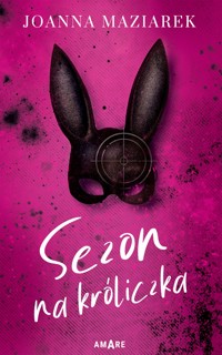 Sezon na króliczka - Joanna Maziarek - ebook + książka
