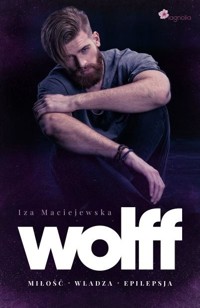 Wolff. Miłość. Władza. Epilepsja - Iza Maciejewska - książka