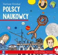Klub małego patrioty. Polscy naukowcy - Dariusz Grochal - książka