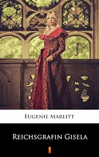 Reichsgräfin Gisela - Eugenie Marlitt - ebook