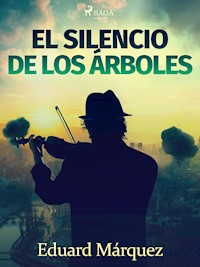 El silencio de los árboles - Eduard Márquez - ebook