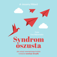 Syndrom oszusta. Jak uciszyć wewnętrznego krytyka i wreszcie rozwinąć skrzydła - Hibberd Jessamy - ebook + audiobook + książka