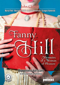 Fanny Hill Memoirs of a Woman of Pleasure. Wspomnienia kurtyzany w wersji do nauki angielskiego - John Cleland, Dariusz Jemielniak, Marta Fihel, Grzegorz Komerski, Marcin Jażyński - książka
