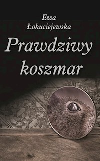 Prawdziwy koszmar - Łokuciejewska Ewa - książka