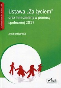 Ustawa Za życiem oraz inne zmiany w pomocy społecznej 2017 - Anna Brzezińska - książka
