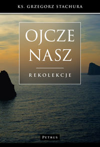 Ojcze nasz - Stachura Grzegorz - książka
