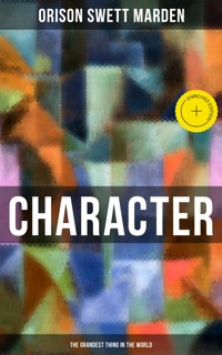 Character - The Grandest Thing in the World - Orison Swett Marden - ebook