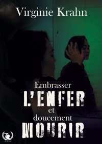 Embrasser l'enfer et doucement mourir - Virginie Krahn - ebook