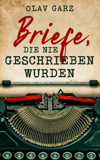 Briefe, die nie geschrieben wurden - Olav Garz - ebook