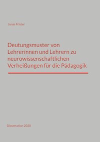 Deutungsmuster von Lehrerinnen und Lehrern zu neurowissenschaftlichen Verheißungen für die Pädagogik - Jonas Frister - ebook