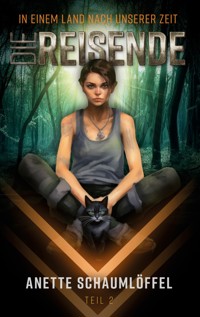 In einem Land nach unserer Zeit - Teil 2: Die Reisende - Anette Schaumlöffel - ebook