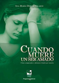 Cuando muere un ser amado - Ana María Ospina Velasco - ebook