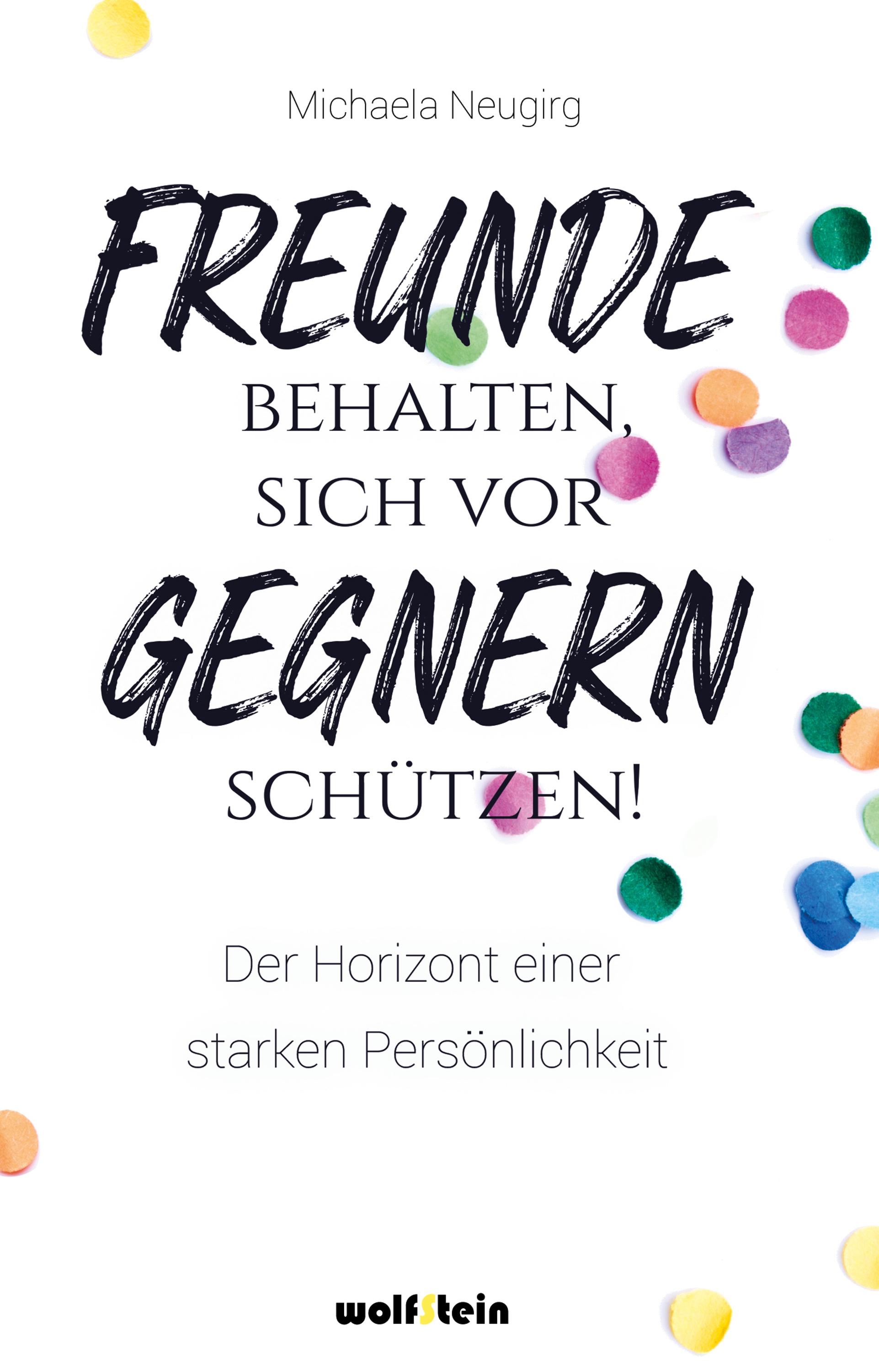 Freunde behalten, sich vor Gegnern schützen - Michaela Neugirg - ebook