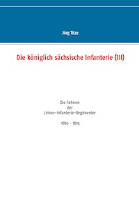 Die königlich sächsische Infanterie (III) - Jörg Titze - ebook