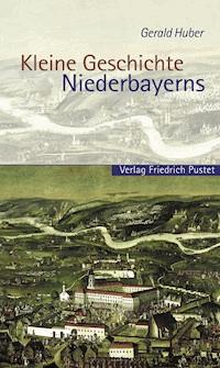 Kleine Geschichte Niederbayerns - Gerald Huber - ebook