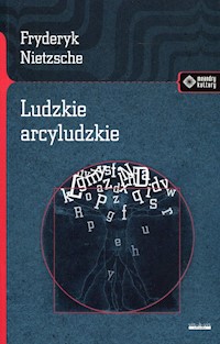 Ludzkie arcyludzkie - Fryderyk Nietzsche - książka