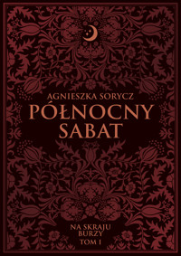 Północny Sabat. Na skraju burzy. Tom 1. - Sorycz Agnieszka - ebook