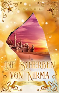 Die Scherben von Nirma - Die Entscheidung - Alena N. Beek - ebook