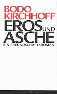 Eros und Asche - Bodo Kirchhoff - ebook