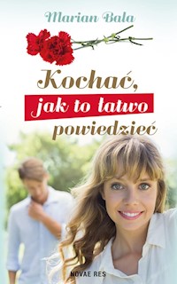 Kochać jak to łatwo powiedzieć - Marian Bala - książka