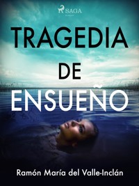 Tragedia de ensueño - Ramón María del Valle-Inclán - ebook