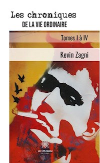 Les chroniques de la vie ordinaire - Tome I à IV - Kevin Zagni - ebook