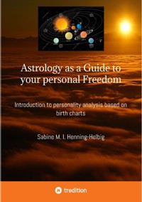 Astrology as a Guide to your personal Freedom - Sabine M. I. Henning-Helbig - ebook