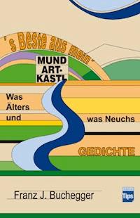 's Beste aus mein' Mundart-Kastl - Franz J. Buchegger - ebook