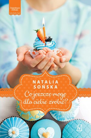 Co jeszcze mogę dla ciebie zrobić? Seria Jagodowa miłość. Tom 2. - Sońska Natalia - książka