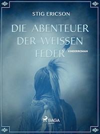 Die Abenteuer der Weissen Feder - Stig Ericson - ebook