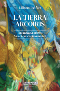 La tierra arcoíris - Liliana Ibáñez - ebook