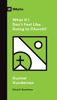 What If I Don't Feel Like Going to Church? - David Gundersen - ebook