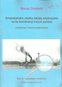 Amerykańskie ciężkie okręty artyleryjskie na tle konstrukcji innych państw - Maciej Chodnicki - książka