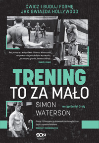 Trening to za mało. Ćwicz i buduj formę jak gwiazda Hollywood - Simon Waterson - ebook + książka