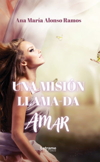 Una misión llama-da amar - Ana María Alonso Ramos - ebook