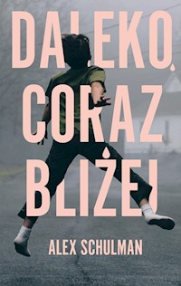 Daleko, coraz bliżej - Schulman Alex - książka