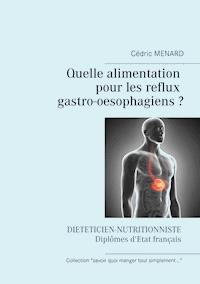 Quelle alimentation pour les reflux gastro-oesophagiens ? - Menard Cédric - ebook