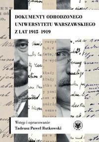 Dokumenty odrodzonego Uniwersytetu Warszawskiego z lat 1915-1919 -  - książka