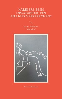 Karriere beim Discounter- ein billiges Versprechen? - Thomas Florianus - ebook