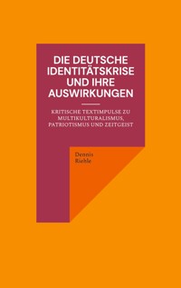 Die deutsche Identitätskrise und ihre Auswirkungen - Dennis Riehle - ebook