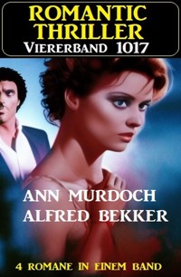Romantic Thriller Viererband 1017 - Alfred Bekker - ebook