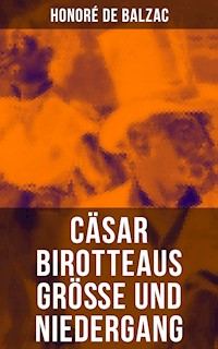 Cäsar Birotteaus Größe und Niedergang - Honore De Balzac - ebook