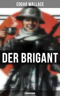 Der Brigant: Kriminalroman - Edgar Wallace - ebook
