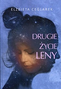 Drugie życie Leny - Elżbieta Ceglarek - ebook + książka